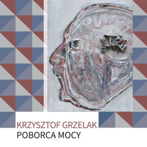 Krzysztof Grzelak – Poborca mocy (okładka książki)